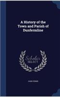 A History of the Town and Parish of Dunfermline