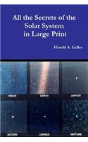 All The Secrets of the Solar System in Large Print