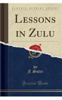 Lessons in Zulu (Classic Reprint)