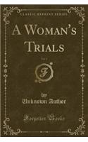 A Woman's Trials, Vol. 2 (Classic Reprint)