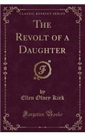 The Revolt of a Daughter (Classic Reprint)