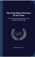 The Great Piano Virtuosos Of Our Time