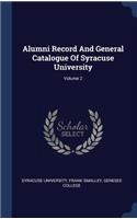 Alumni Record And General Catalogue Of Syracuse University; Volume 2