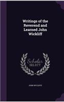 Writings of the Reverend and Learned John Wickliff