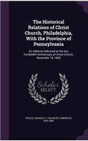 Historical Relations of Christ Church, Philadelphia, With the Province of Pennsylvania