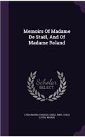 Memoirs of Madame de Stael, and of Madame Roland