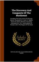 The Discovery And Conquests Of The Northwest