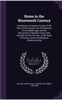 Rome in the Nineteenth Century: Containing a Complete Account of the Ruins of the Ancient City, the Remains of the Middle Ages, and the Monuments of Modern Times; With Remarks on t