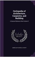 Cyclopedia of Architecture, Carpentry, and Building