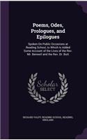 Poems, Odes, Prologues, and Epilogues: Spoken On Public Occasions at Reading School, to Which Is Added Some Account of the Lives of the Rev. Mr. Benwell and the Rev. Dr. Butt