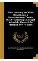 Blood Immunity and Blood Relationship; A Demonstration of Certain Blood-Relationships Amongst Animals by Means of the Precipitin Test for Blood