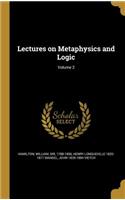 Lectures on Metaphysics and Logic; Volume 2