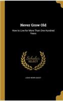 Never Grow Old
