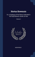 Hortus Kewensis: Or, a Catalogue of the Plants Cultivated in the Royal Botanic Garden at Kew; Volume 2