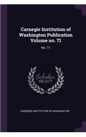 Carnegie Institution of Washington Publication Volume No. 71