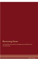Reversing Fever The Raw Vegan Detoxification & Regeneration Workbook for Curing Patients