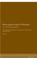 Reversing Fordyce's Disease: As God Intended the Raw Vegan Plant-Based Detoxification & Regeneration Workbook for Healing Patients. Volume 1