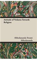 Attitude of Vedanta Towards Religion