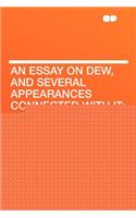 An Essay on Dew, and Several Appearances Connected with It;