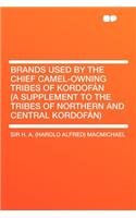 Brands Used by the Chief Camel-Owning Tribes of Kordof N (a Supplement to the Tribes of Northern and Central Kordof N)