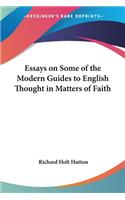 Essays on Some of the Modern Guides to English Thought in Matters of Faith