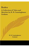 Rodeo: A Collection of Tales and Sketches by R. B. Cunninghame Graham