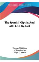 Spanish Gipsie; And All's Lost By Lust