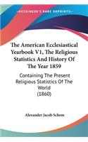 American Ecclesiastical Yearbook V1, The Religious Statistics And History Of The Year 1859