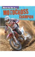 How to Be A... Motocross Champion