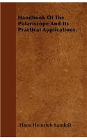 Handbook Of The Polariscope And Its Practical Applications.