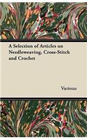 Selection of Articles on Needleweaving, Cross-Stitch and Crochet