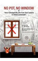 No Pot, No Window or How I Changed My Life from Sour Lemons to Sweet Lemonade