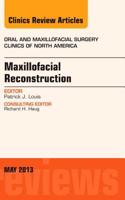 Maxillofacial Reconstruction, an Issue of Oral and Maxillofacial Surgery Clinics