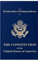 The Declaration of Independence and the Constitution of the United States of America