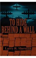 To Hide Behind a Wall