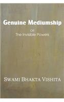 Genuine Mediumship or the Invisible Powers: (English)