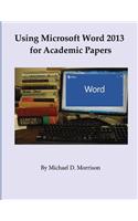 Using Microsoft Word 2013 for Academic Papers