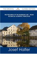 The Progress of the Marbling Art - From Technical Scientific Principles - The Original Classic Edition