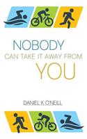 Nobody Can Take It Away from You
