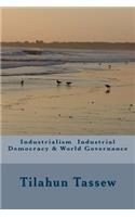 Industrialism Industrial Democracy & World Governance