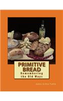 Primitive Bread: Remembering the Old Ways(English)