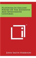 Platonism In English Poetry Of The Sixteenth And Seventeenth Centuries