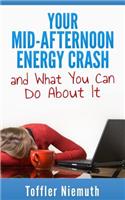 Your Mid-Afternoon Energy Crash and What You Can Do About It