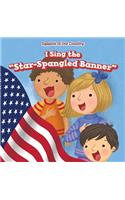 I Sing the Star-Spangled Banner