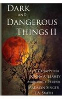 Dark and Dangerous Things II