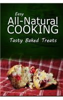 Easy Natural Cooking - Tasty Baked Treats
