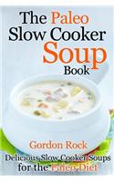 The Paleo Slow Cooker Soup Book