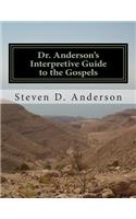 Dr. Anderson's Interpretive Guide to the Gospels: Matthew-John(6 Dr. Anderson's Interpretive Guide to the Bible)