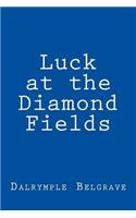 Luck at the Diamond Fields