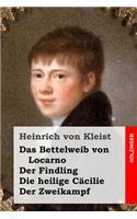Das Bettelweib von Locarno / Der Findling / Die heilige Cäcilie / Der Zweikampf